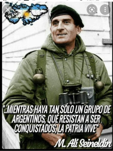 “..Mientras haya tan solo un grupo de argentinos, que resistan a ser conquistados, la Patria vive”